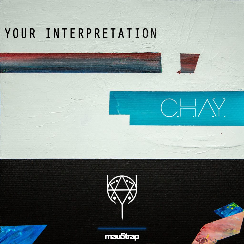 C.H.A.Y. Releases New 'Your Interpretation' EP on Mau5trap | Your EDM