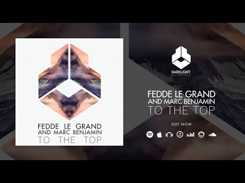 Fedde Le Grand and Marc Benjamin Take Us "To The Top" with Latest Single | Your EDM