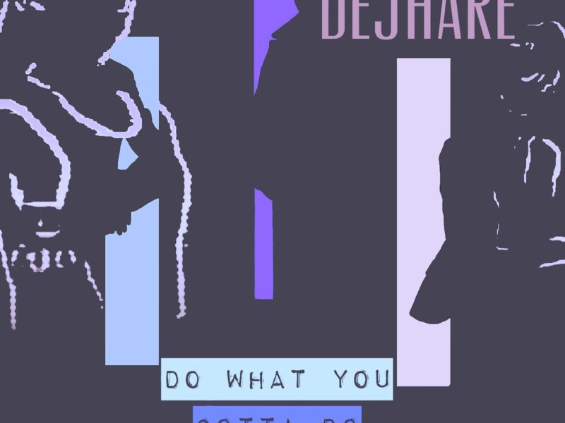 Dejhare Drops Her Latest Dance-Pop Banger – “Do What You Gotta Do”