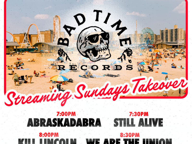 Streaming Sundays Takeover with Bad Time Records: We Are The Union + Kill Lincoln + Still Alive + Abraskadabra
