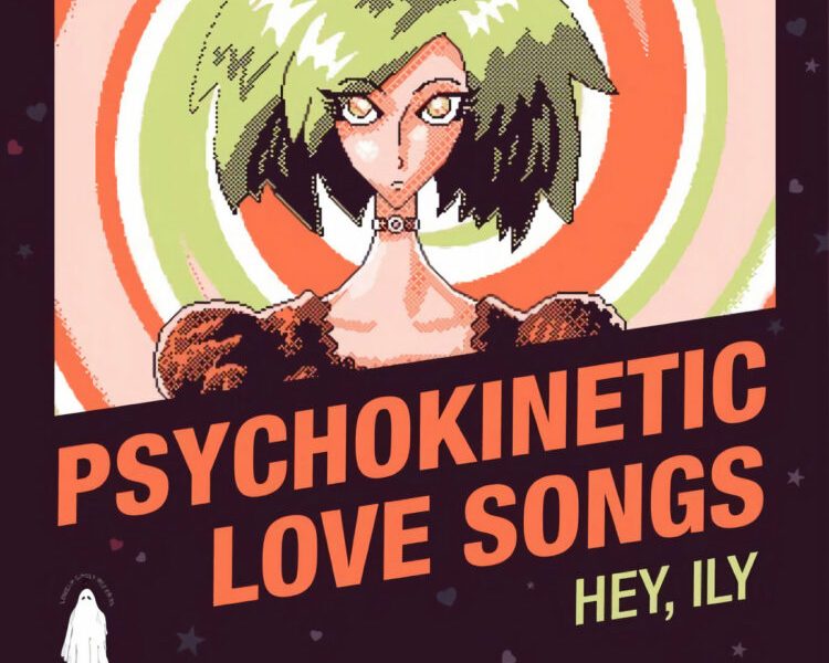 Album Review: Hey, Ily – ‘Psychokinetic Love Songs’