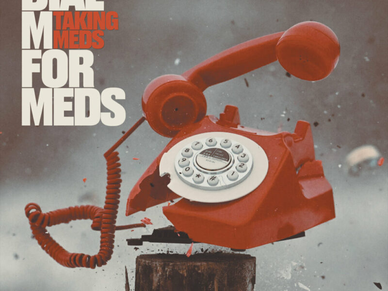 Album Review: Taking Meds – ‘Dial M For Meds’