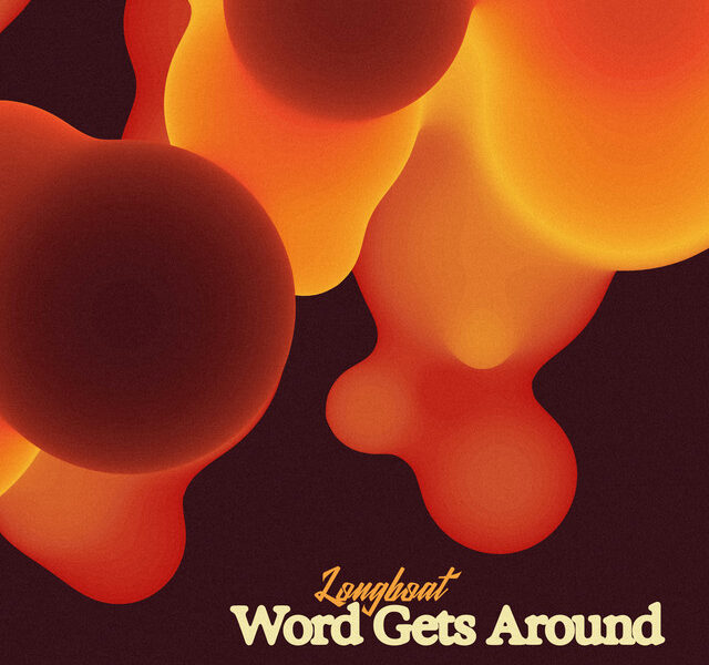 Longboat’s New Offering ‘Word Gets Around’ Finds Harmony in the Noise